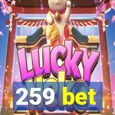 259 bet